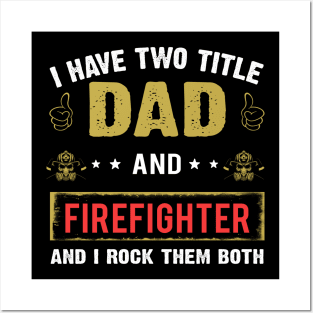 I Have Two Title Dad And Firefighter Posters and Art